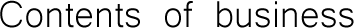 Contents of business
